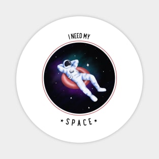 I NEED MY SPACE Magnet